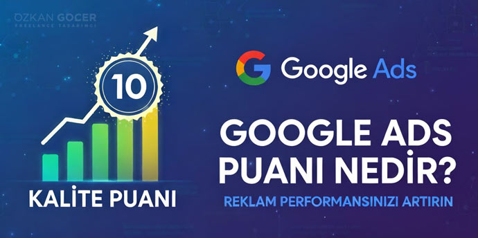 Google Ads Kalite Puanı Nasıl Yükseltilir? (Daha Az Ödeyin, Daha Çok Kazanın)